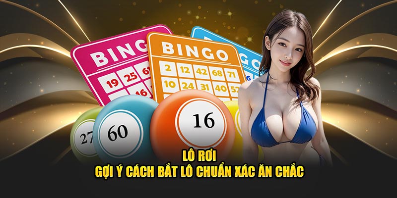 Gợi ý cách nhận biết lô rơi chuẩn xác